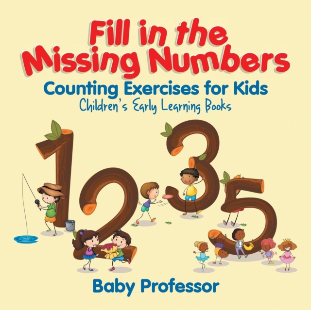 Fill in the Missing Numbers - Counting Exercises for Kids Children's Early Learning Books, Paperback / softback Book