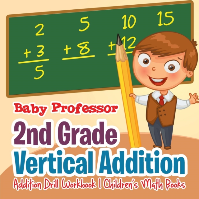 2nd Grade Vertical Addition - Addition Drill Workbook Children's Math Books, Paperback / softback Book