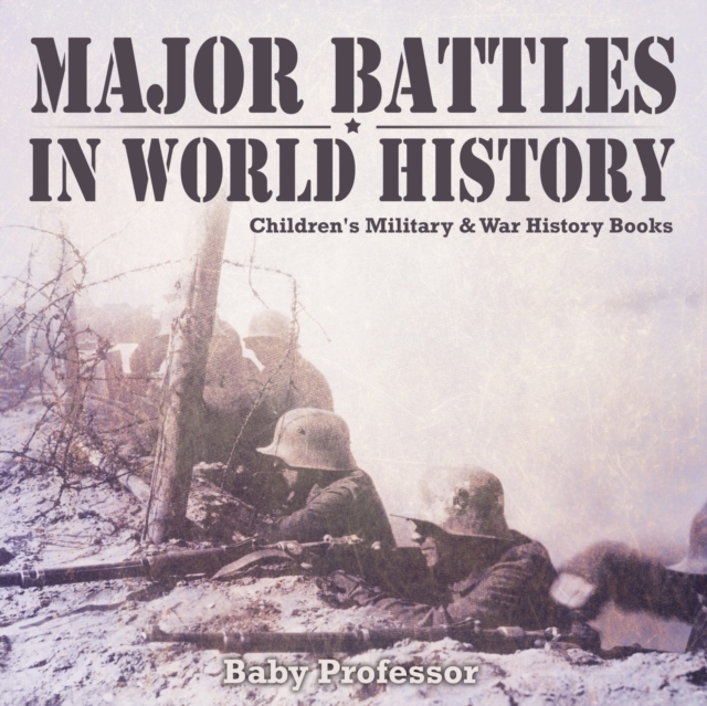 Major Battles in World History Children's Military & War History Books, Paperback / softback Book