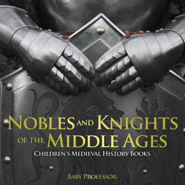 Nobles and Knights of the Middle Ages-Children's Medieval History Books, Paperback / softback Book