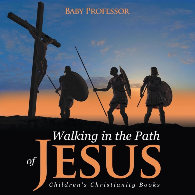 Walking in the Path of Jesus Children's Christianity Books, Paperback / softback Book