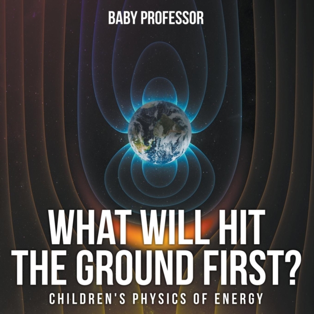 What Will Hit the Ground First? Children's Physics of Energy, Paperback / softback Book