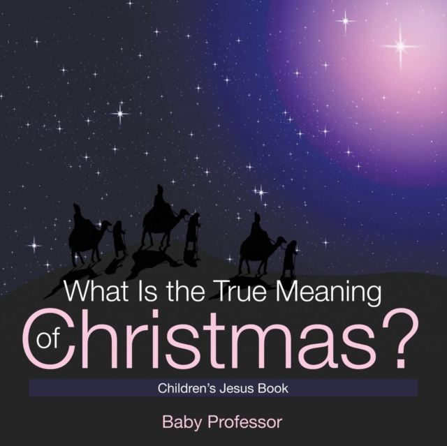 What Is the True Meaning of Christmas? Children's Jesus Book, Paperback / softback Book