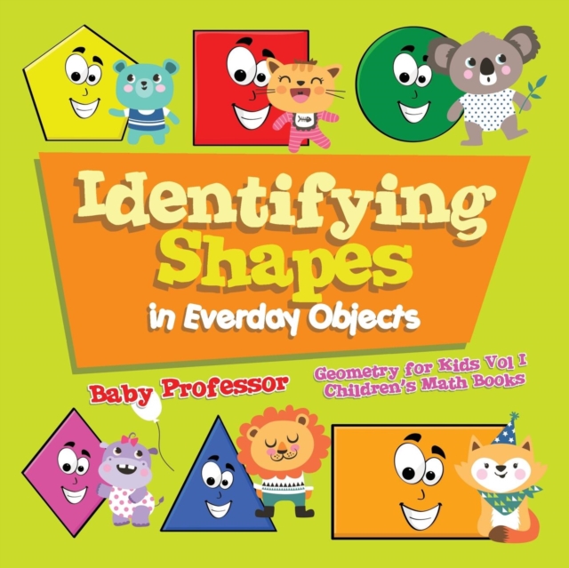 Identifying Shapes in Everday Objects Geometry for Kids Vol I Children's Math Books, Paperback / softback Book
