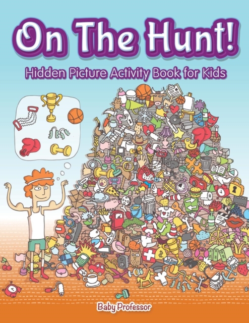 On The Hunt! Hidden Picture Activity Book for Kids, Paperback / softback Book