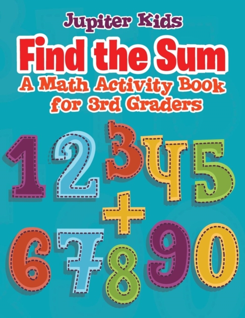 Find the Sum : A Math Activity Book for 3rd Graders, Paperback / softback Book