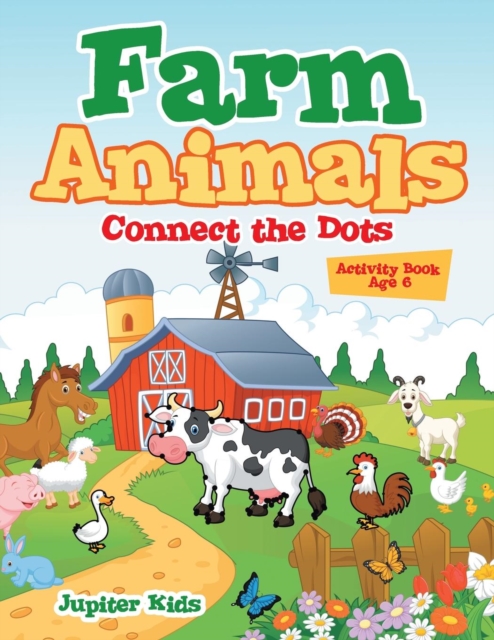 Farm Animals : Connect the Dots Activity Book Age 6, Paperback / softback Book