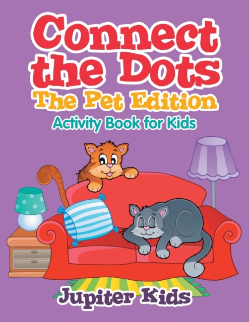 Connect the Dots - The Pet Edition : Activity Book for Kids, Paperback / softback Book