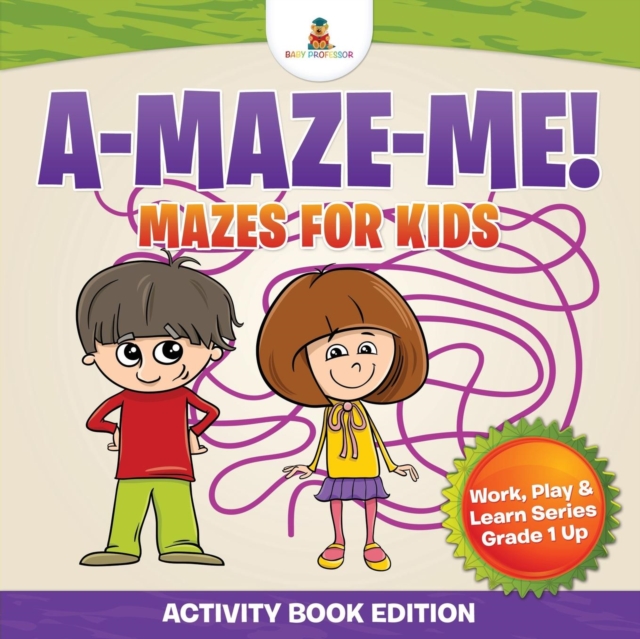 A-Maze-Me! Mazes for Kids (Activity Book Edition) Work, Play & Learn Series Grade 1 Up, Paperback / softback Book
