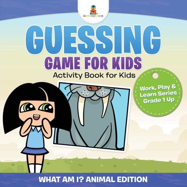 Guessing Game for Kids - Activity Book for Kids (What Am I? Animal Edition) Work, Play & Learn Series Grade 1 Up, Paperback / softback Book