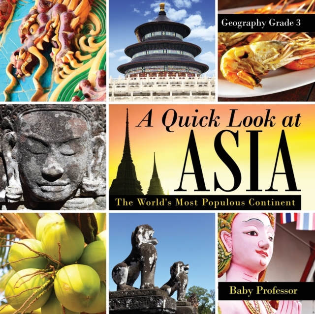 A Quick Look at Asia : The World's Most Populous Continent - Geography Grade 3 Children's Geography & Culture Books, Paperback / softback Book