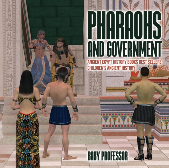 Pharaohs and Government : Ancient Egypt History Books Best Sellers Children's Ancient History, Paperback / softback Book