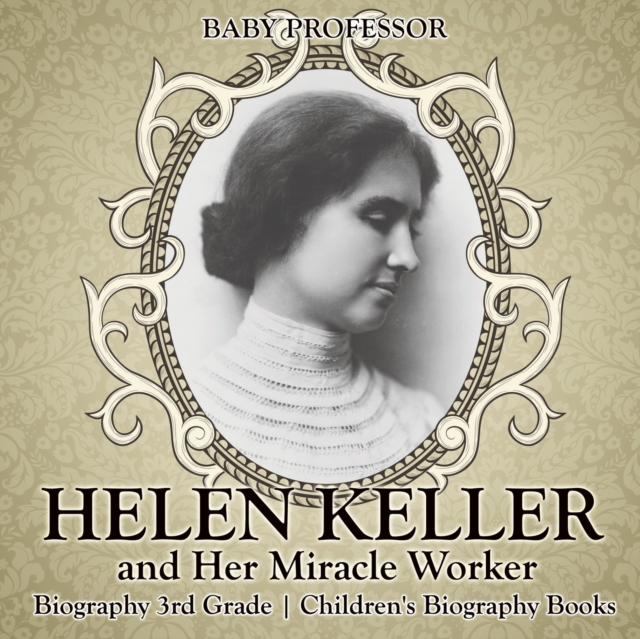 Helen Keller and Her Miracle Worker - Biography 3rd Grade Children's Biography Books, Paperback / softback Book
