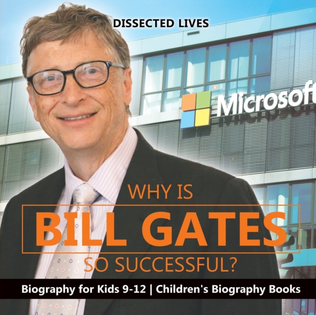 Why Is Bill Gates So Successful? Biography for Kids 9-12 Children's Biography Books, Paperback / softback Book