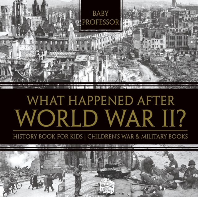 What Happened After World War II? History Book for Kids Children's War & Military Books, Paperback / softback Book