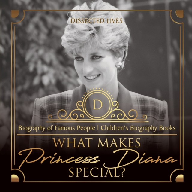 What Makes Princess Diana Special? Biography of Famous People Children's Biography Books, Paperback / softback Book