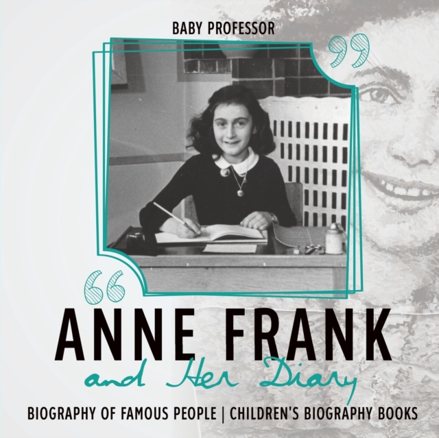 Anne Frank and Her Diary - Biography of Famous People Children's Biography Books, Paperback / softback Book