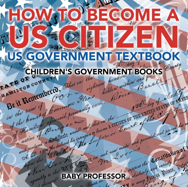 How to Become a US Citizen - US Government Textbook Children's Government Books, Paperback / softback Book