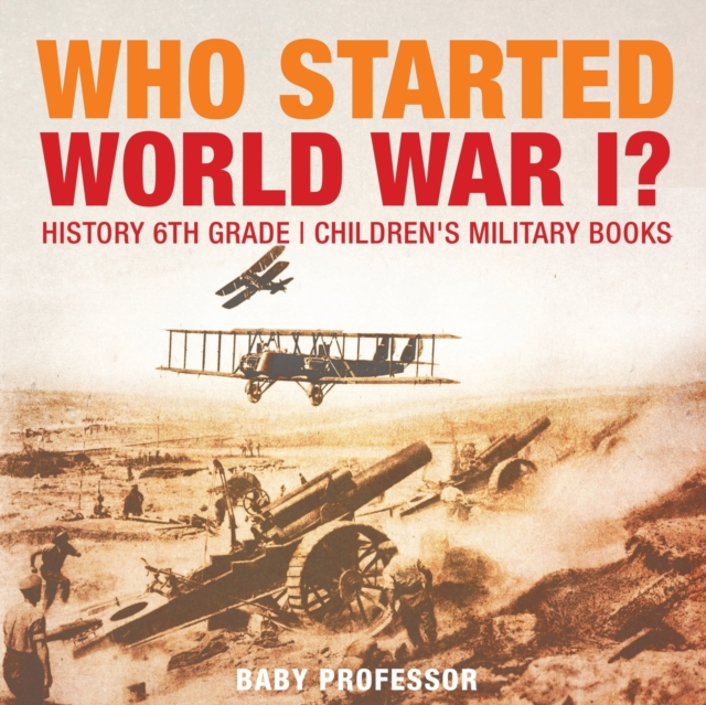 Who Started World War 1? History 6th Grade Children's Military Books, Paperback / softback Book