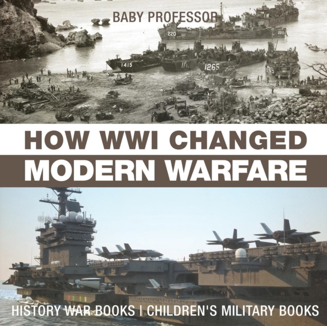 How WWI Changed Modern Warfare - History War Books Children's Military Books, Paperback / softback Book