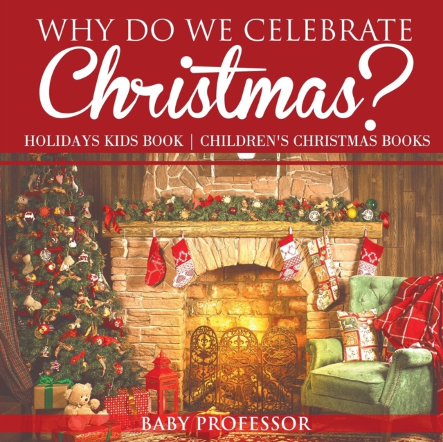 Why Do We Celebrate Christmas? Holidays Kids Book Children's Christmas Books, Paperback / softback Book