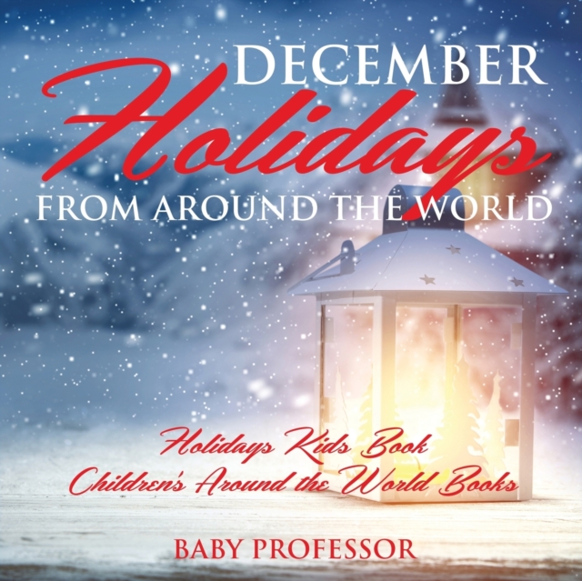 December Holidays from around the World - Holidays Kids Book Children's Around the World Books, Paperback / softback Book