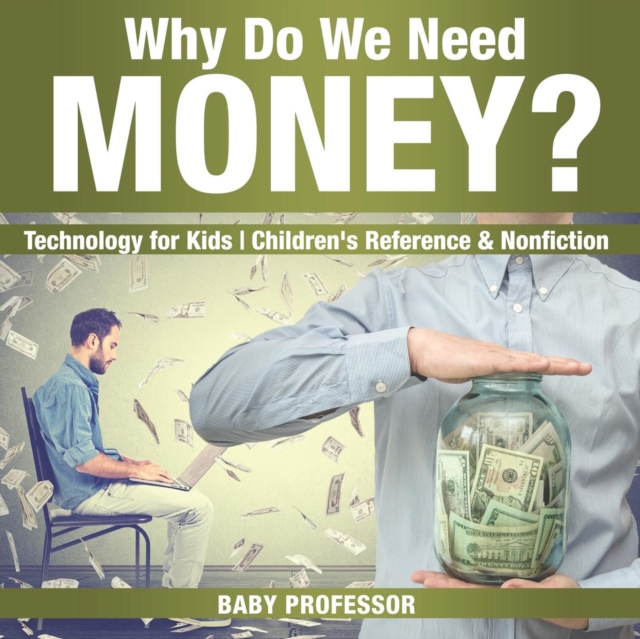 Why Do We Need Money? Technology for Kids Children's Reference & Nonfiction, Paperback / softback Book