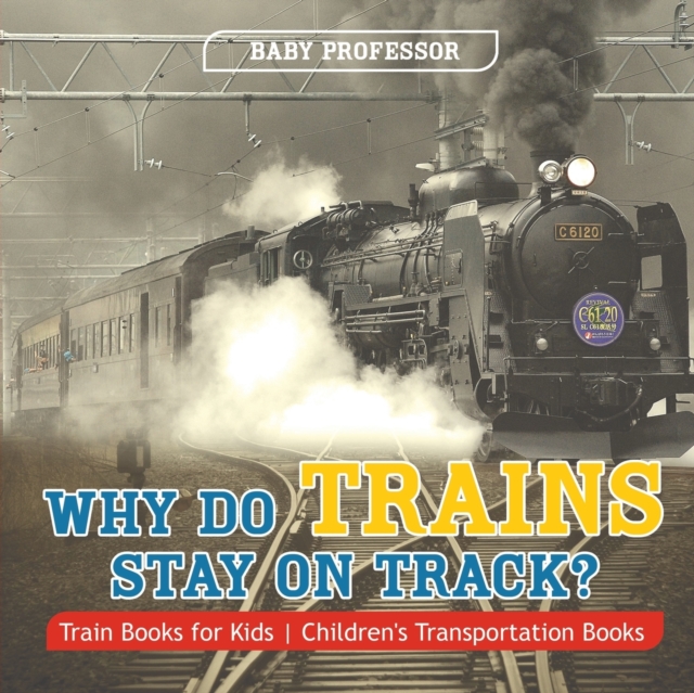 Why Do Trains Stay on Track? Train Books for Kids Children's Transportation Books, Paperback / softback Book