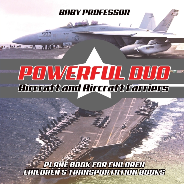 Powerful Duo : Aircraft and Aircraft Carriers - Plane Book for Children Children's Transportation Books, Paperback / softback Book