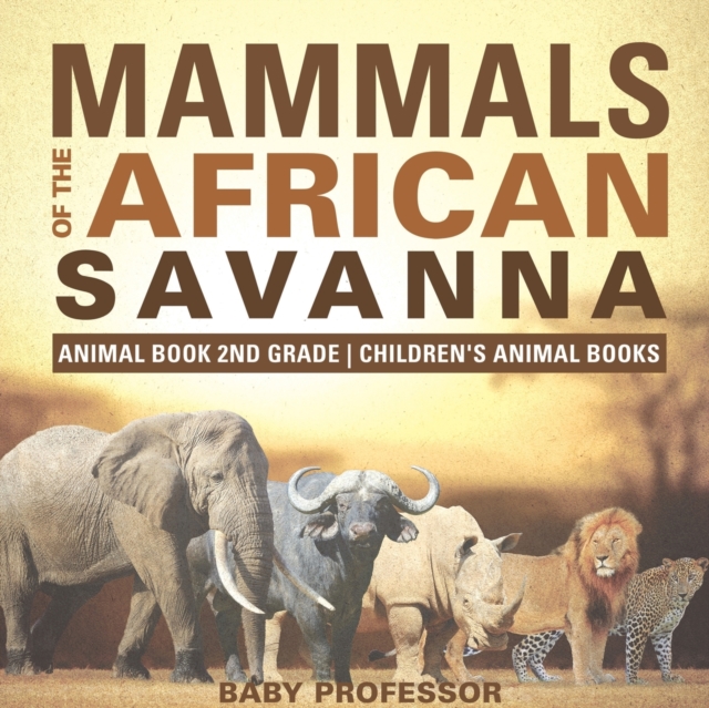Mammals of the African Savanna - Animal Book 2nd Grade Children's Animal Books, Paperback / softback Book