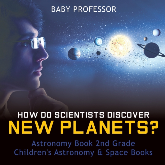 How Do Scientists Discover New Planets? Astronomy Book 2nd Grade Children's Astronomy & Space Books, Paperback / softback Book