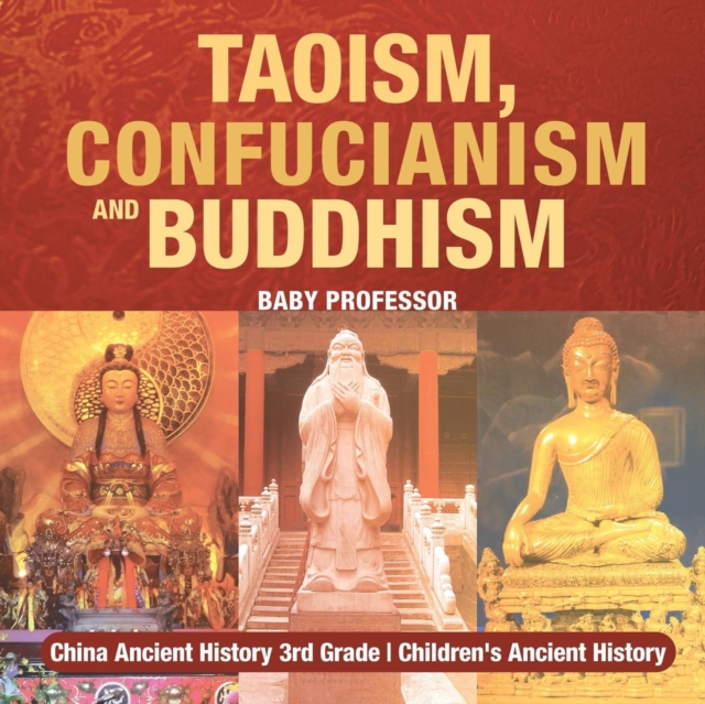 Taoism, Confucianism and Buddhism - China Ancient History 3rd Grade Children's Ancient History, Paperback / softback Book