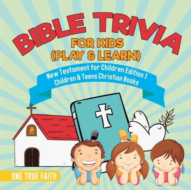 Bible Trivia for Kids (Play & Learn) New Testament for Children Edition 1 Children & Teens Christian Books, Paperback / softback Book