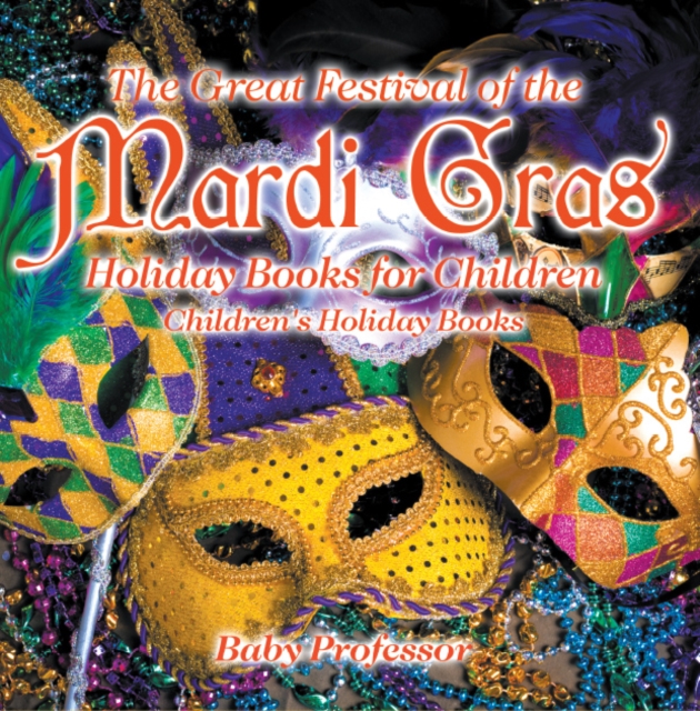 The Great Festival of the Mardi Gras - Holiday Books for Children | Children's Holiday Books, PDF eBook