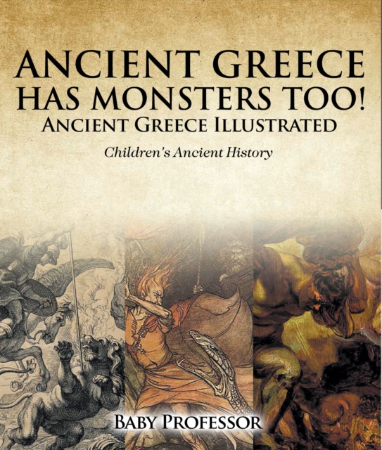 Ancient Greece Has Monsters Too! Ancient Greece Illustrated | Children's Ancient History, PDF eBook