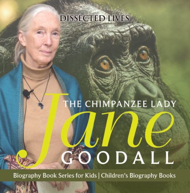The Chimpanzee Lady : Jane Goodall - Biography Book Series for Kids | Children's Biography Books, PDF eBook