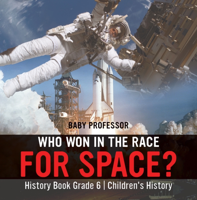 Who Won in the Race for Space? History Book Grade 6 | Children's History, PDF eBook