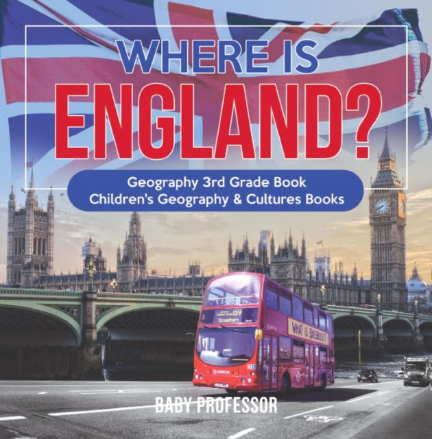 Where is England? Geography 3rd Grade Book | Children's Geography & Cultures Books, PDF eBook