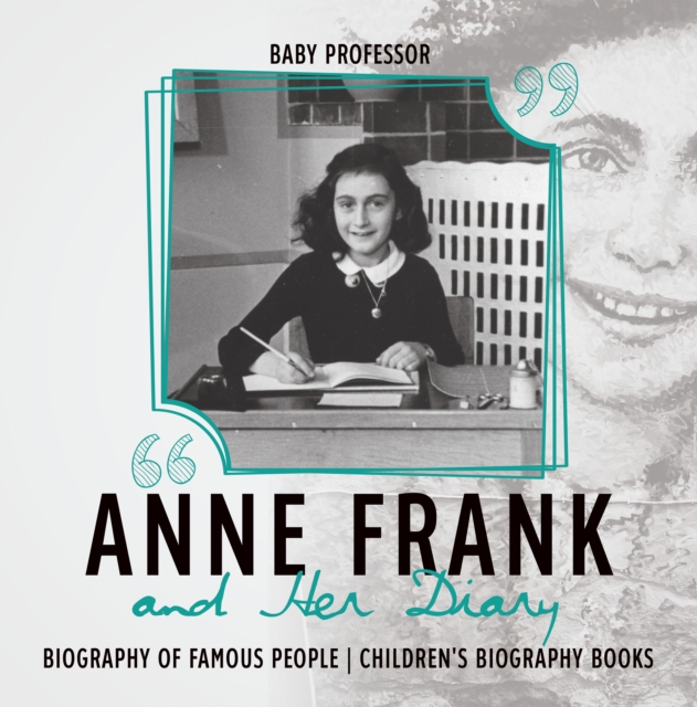 Anne Frank and Her Diary - Biography of Famous People | Children's Biography Books, PDF eBook