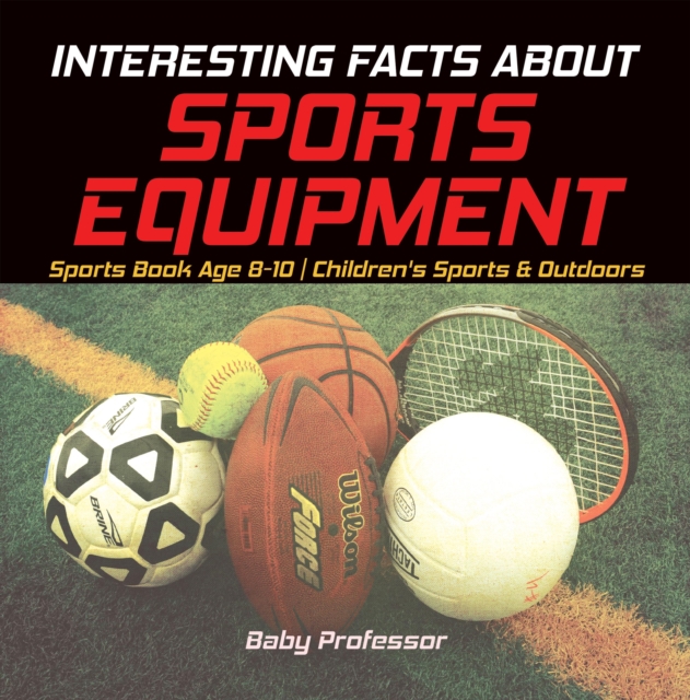 Interesting Facts about Sports Equipment - Sports Book Age 8-10 | Children's Sports & Outdoors, PDF eBook