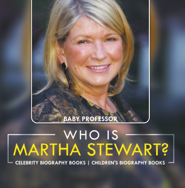 Who Is Martha Stewart? Celebrity Biography Books | Children's Biography Books, PDF eBook