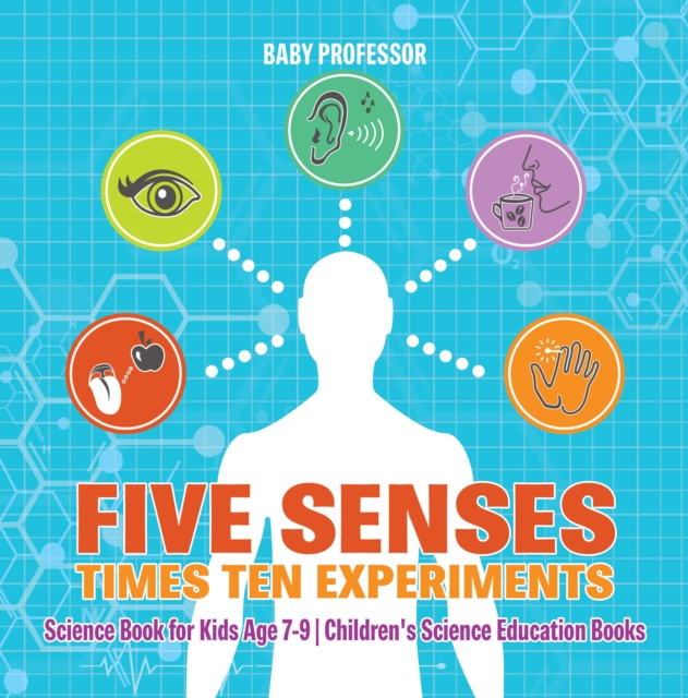Five Senses times Ten Experiments - Science Book for Kids Age 7-9 | Children's Science Education Books, PDF eBook
