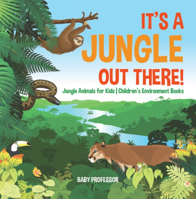 It's a Jungle Out There! | Jungle Animals for Kids | Children's Environment Books, PDF eBook