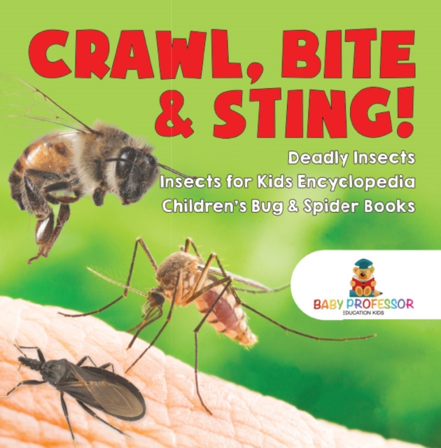 Crawl, Bite & Sting! Deadly Insects | Insects for Kids Encyclopedia | Children's Bug & Spider Books, PDF eBook