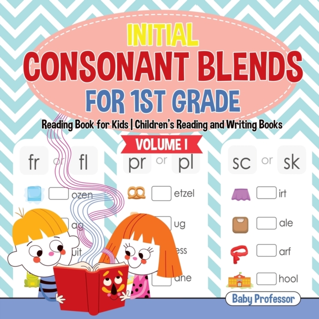Initial Consonant Blends for 1st Grade Volume I - Reading Book for Kids Children's Reading and Writing Books, Paperback / softback Book