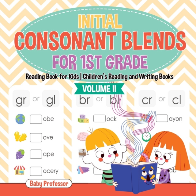 Initial Consonant Blends for 1st Grade Volume II - Reading Book for Kids Children's Reading and Writing Books, Paperback / softback Book