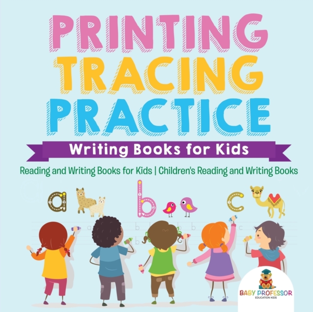 Printing Tracing Practice - Writing Books for Kids - Reading and Writing Books for Kids Children's Reading and Writing Books, Paperback / softback Book