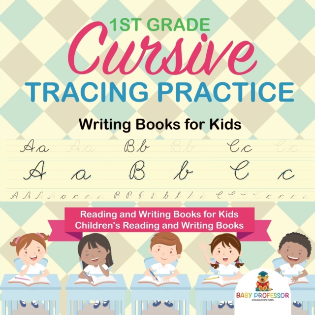 1st Grade Cursive Tracing Practice - Writing Books for Kids - Reading and Writing Books for Kids Children's Reading and Writing Books, Paperback / softback Book