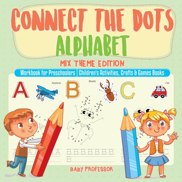 Connect the Dots Alphabet - Mix Theme Edition - Workbook for Preschoolers Children's Activities, Crafts & Games Books, Paperback / softback Book
