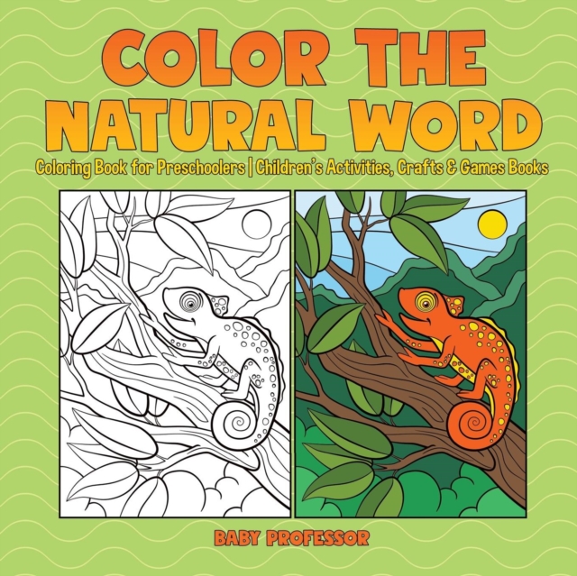 Color the Natural Word : Coloring Book for Preschoolers Children's Activities, Crafts & Games Books, Paperback / softback Book
